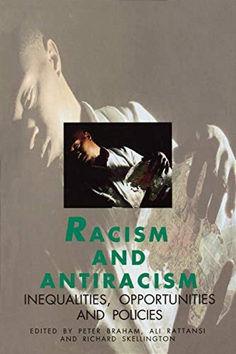 Racism And Antiracism: Inequalities, Opportunities And Policies-..