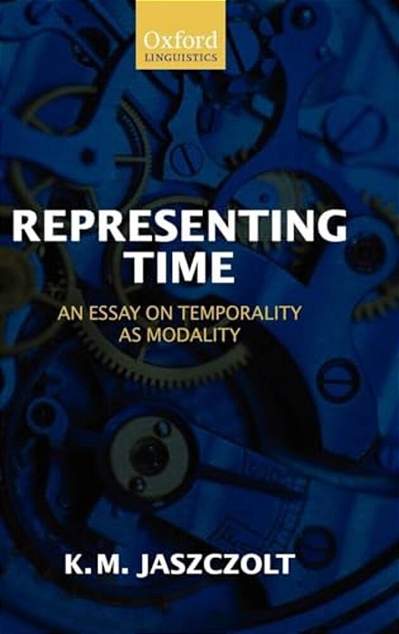 Representing Time: An Essay On Temporality As Modality-..