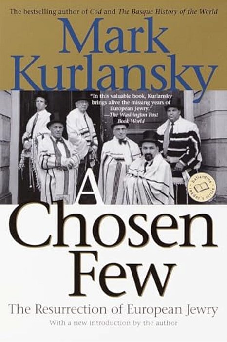 A Chosen Few: The Resurrection Of European Jewry-..