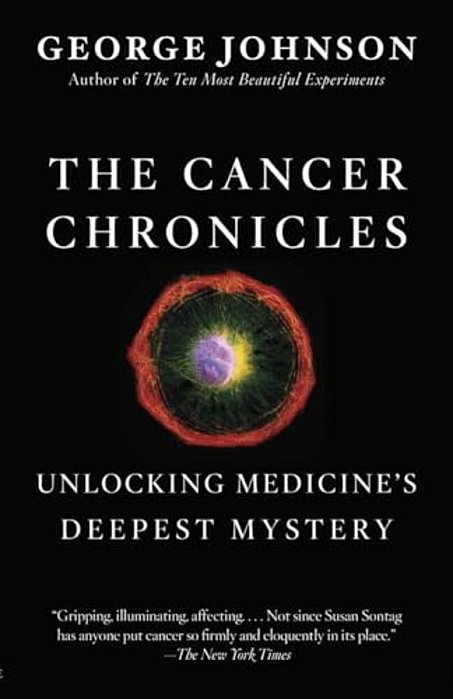 The Cancer Chronicles: Unlocking Medicine's Deepest Mystery-..