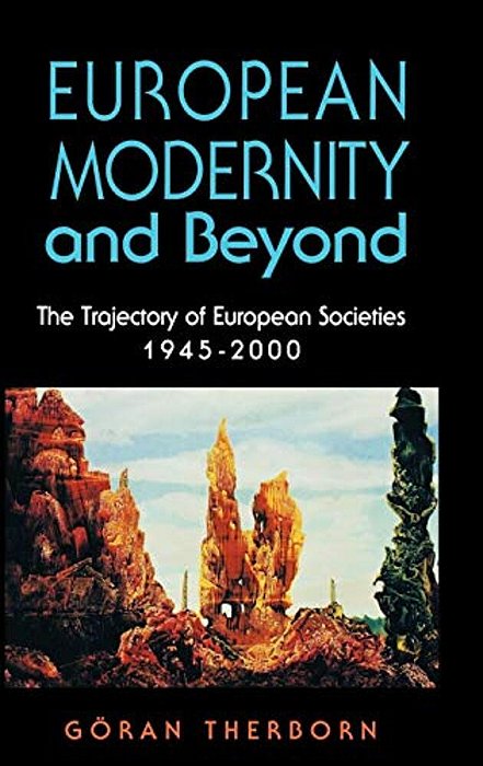 European Modernity And Beyond: The Trajectory Of European Societies, 1945-2000-..