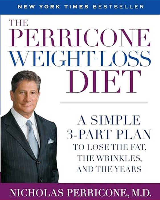 The Perricone Weight-Loss Diet: A Simple 3-Part Plan To Lose The Fat, The Wrinkles, And The Years-..