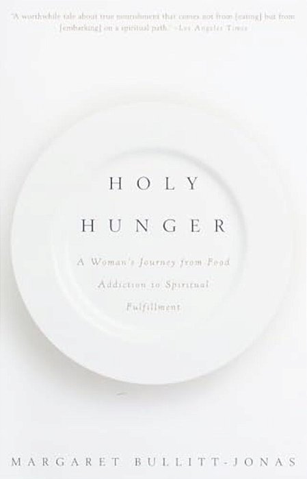 Holy Hunger: A Woman's Journey From Food Addiction To Spiritual Fulfillment-..