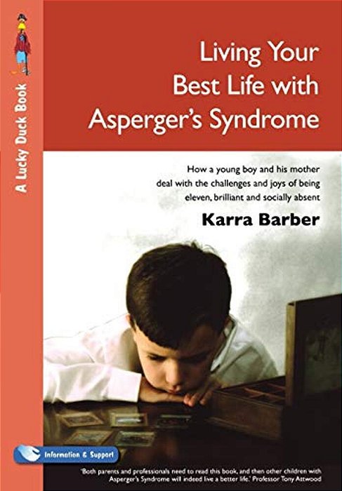Living Your Best Life With Asperger's Syndrome: How A Young Boy And His Mother Deal With The Challenges And Joys Of Being Eleven, Brilliant And Social-..