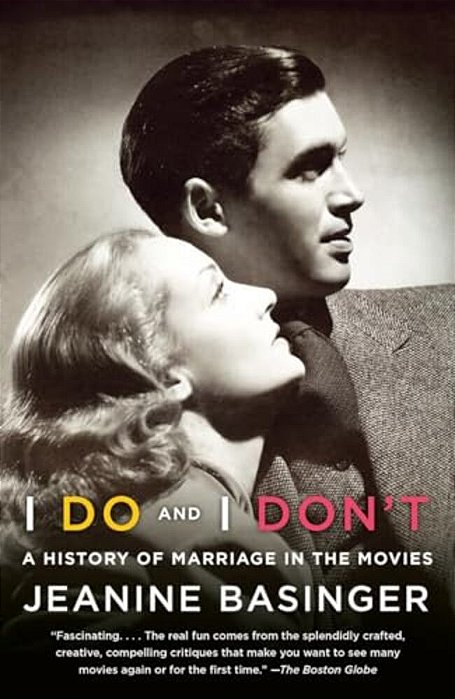 I Do And I Don'T: A History Of Marriage In The Movies-..