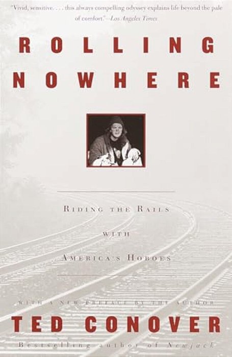 Rolling Nowhere: Riding The Rails With America's Hoboes-..