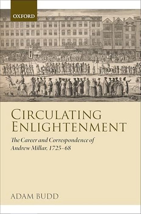 Circulating Enlightenment: The Career And Correspondence Of Andrew Millar, 1725-68-..