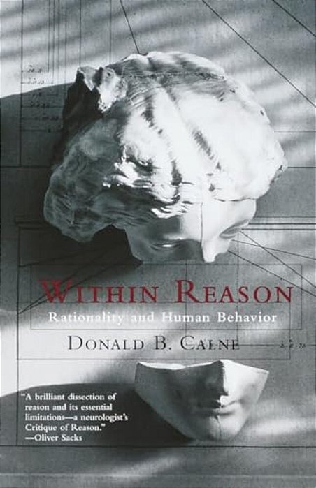 Within Reason: Rationality And Human Behavior-..