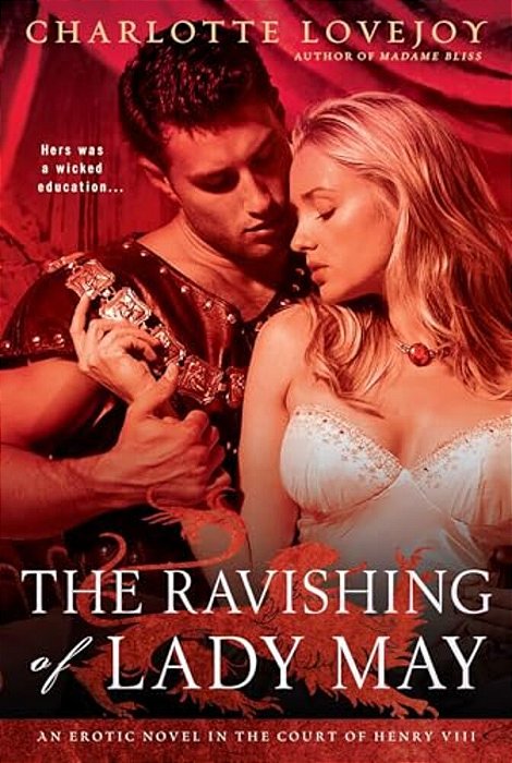 The Ravishing Of Lady May: An Erotic Novel In The Court Of Henry VIII-..