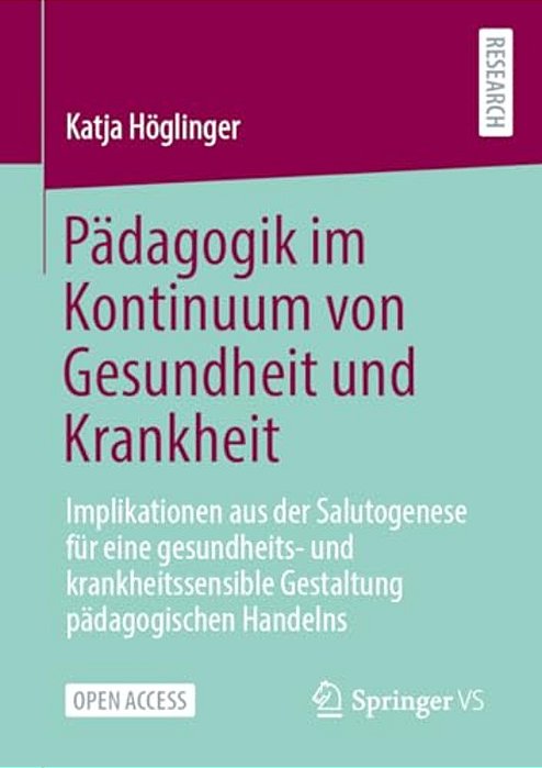 Pädagogik Im Kontinuum Von Gesundheit Und Krankheit: Implikationen Aus Der Salutogenese Für Eine Gesundheits- Und Krankheitssensible Gestaltung Pädago-..