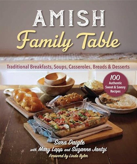 Amish Family Table: Traditional Breakfasts, Soups, Casseroles, Breads & Desserts-..