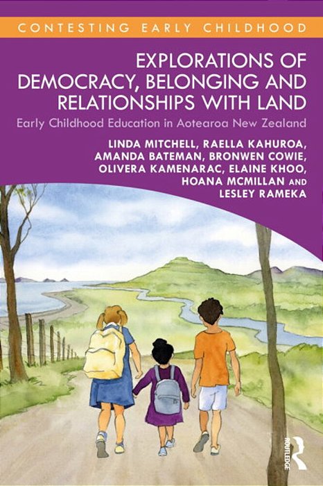Explorations Of Democracy, Belonging And Relationships With Land: Early Childhood Education In Aotearoa New Zealand-..