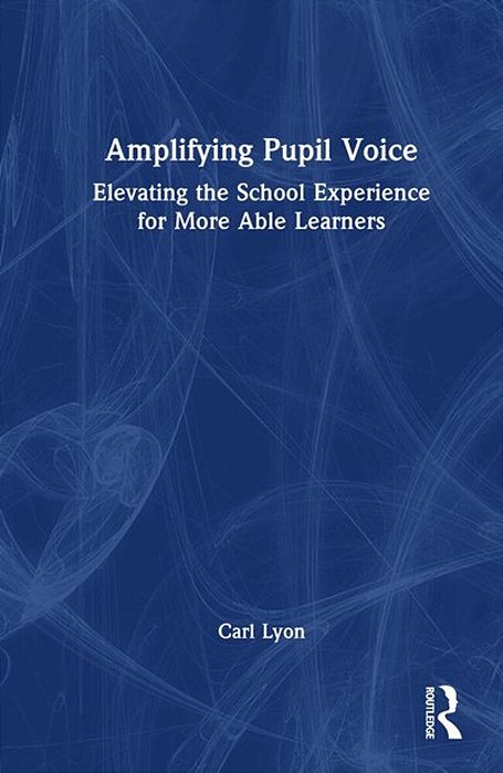 Amplifying Student Voice: Elevating The School Experience For More Able Learners-..