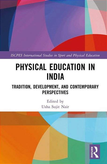 Physical Education In India: Tradition, Development, And Contemporary Perspectives-..