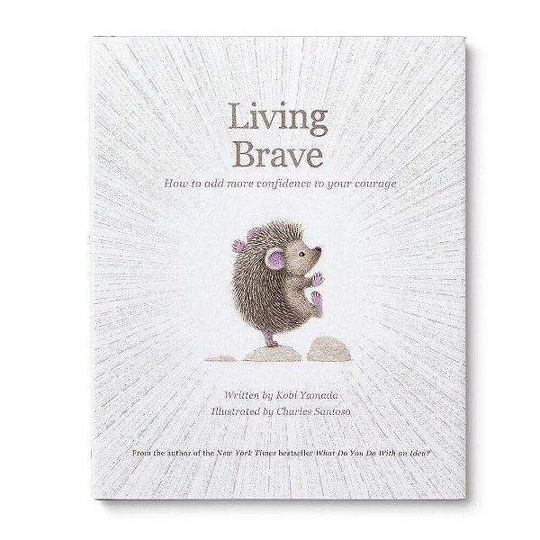 Living Brave - How To Add More Confidence To Your Courage-..