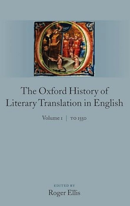 The Oxford History Of Literary Translation In English: Volume 1: To 1550-..