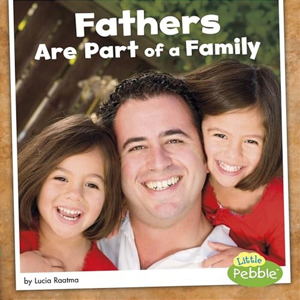 Fathers Are Part Of A Family-..