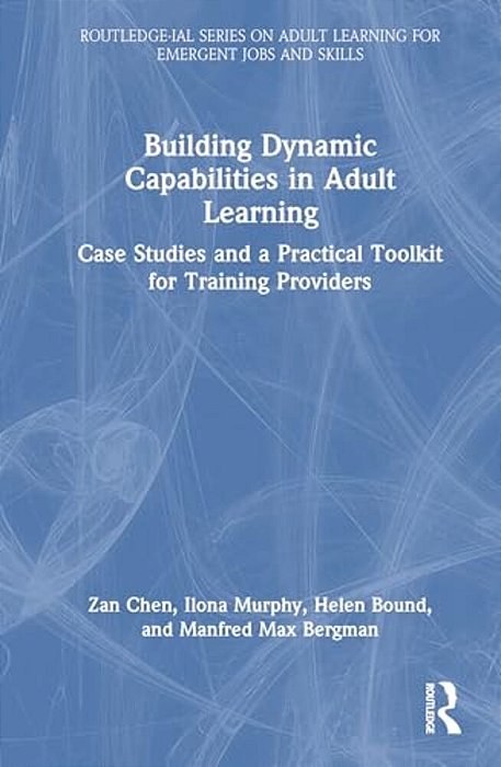 Building Dynamic Capabilities In Adult Learning: Case Studies And A Practical Toolkit For Training Providers-..