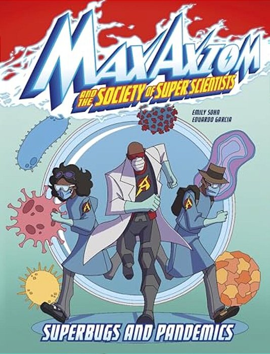 Superbugs And Pandemics: A Max Axiom Super Scientist Adventure-..