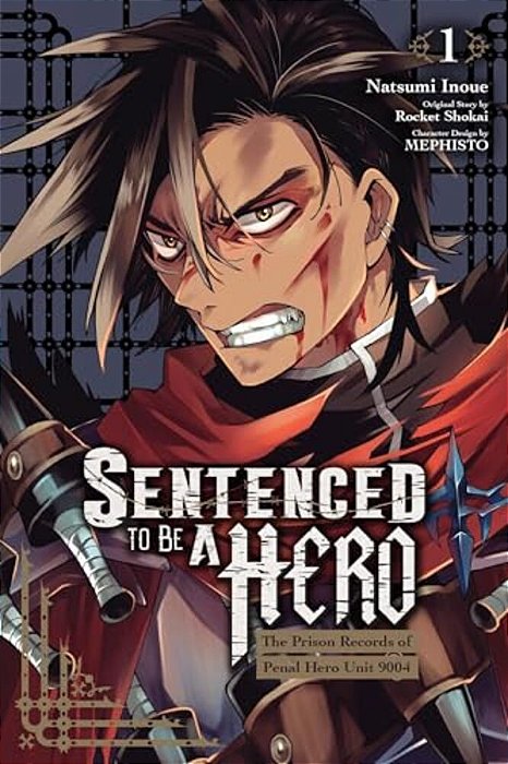 Sentenced To Be A Hero, Vol. 1 (Manga): The Prison Records Of Penal Hero Unit 9004 Volume 1-..