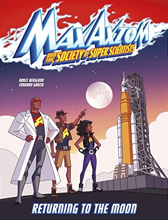 Returning To The Moon: A Max Axiom Super Scientist Adventure-..