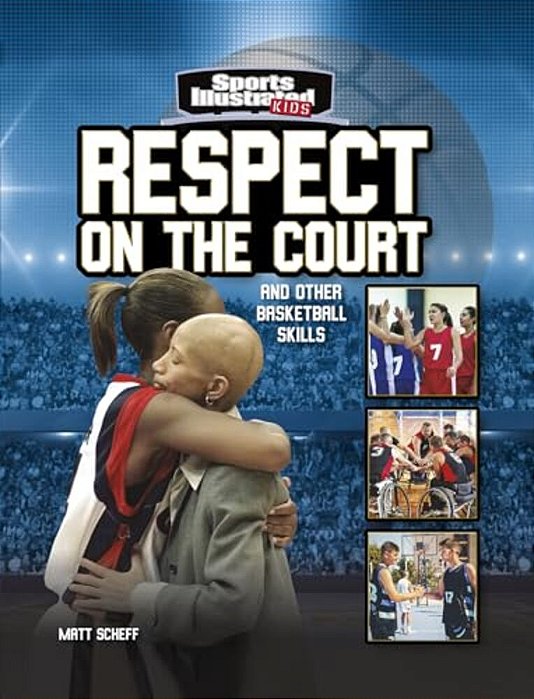 Respect On The Court: And Other Basketball Skills-..