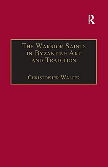 The Warrior Saints In Byzantine Art And Tradition-..