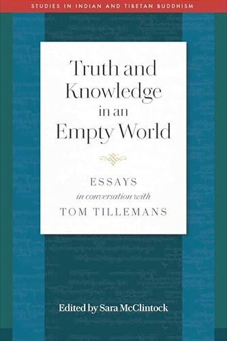 Truth And Knowledge In An Empty World: Essays In Conversation With Tom Tillemans-..