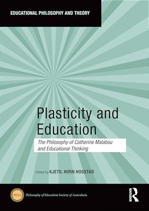 Plasticity And Education: The Philosophy Of Catherine Malabou And Educational Thinking-..