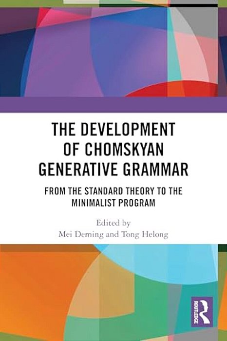 The Development Of Chomskyan Generative Grammar: From The Standard Theory To The Minimalist Program-..