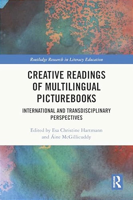 Creative Readings Of Multilingual Picturebooks: International And Transdisciplinary Perspectives-..