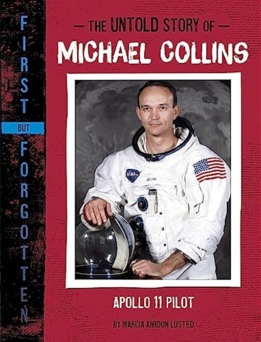 The Untold Story Of Michael Collins: Apollo 11 Pilot-..
