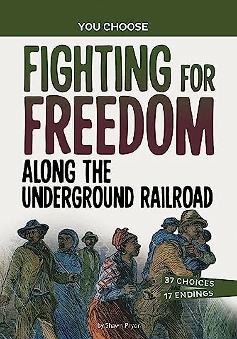 Fighting For Freedom Along The Underground Railroad: A History Seeking Adventure-..
