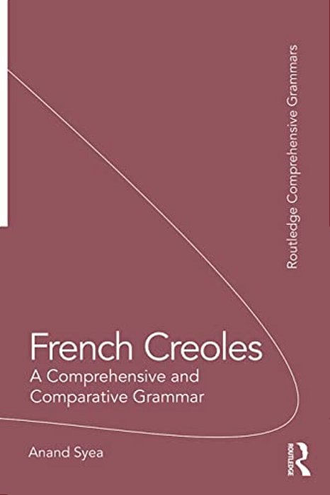 French Creoles: A Comprehensive And Comparative Grammar-..