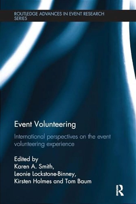 Event Volunteering.: International Perspectives On The Event Volunteering Experience-..
