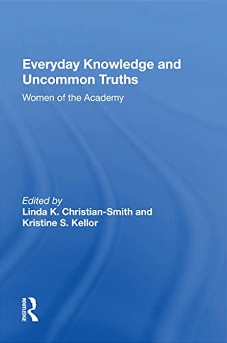 Everyday Knowledge And Uncommon Truths: Women Of The Academy-..