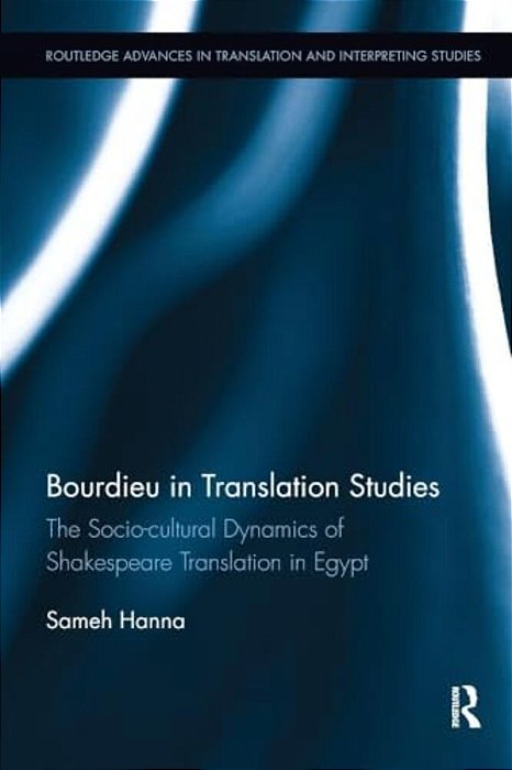 Bourdieu In Translation Studies: The Socio-Cultural Dynamics Of Shakespeare Translation In Egypt-..