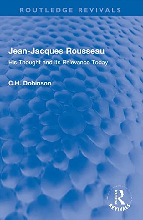 Jean-Jacques Rousseau: His Thought And Its Relevance Today-..