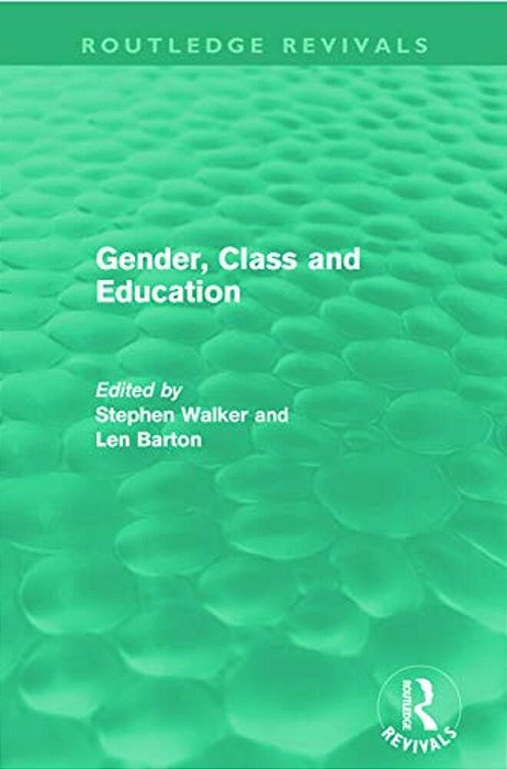 Gender, Class And Education (Routledge Revivals)-..