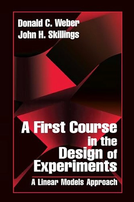 A First Course In The Design Of Experiments: A Linear Models Approach-..