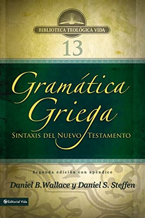 Gramática Griega: Sintaxis Del Nuevo Testamento - Segunda Edición Con Apéndice-..