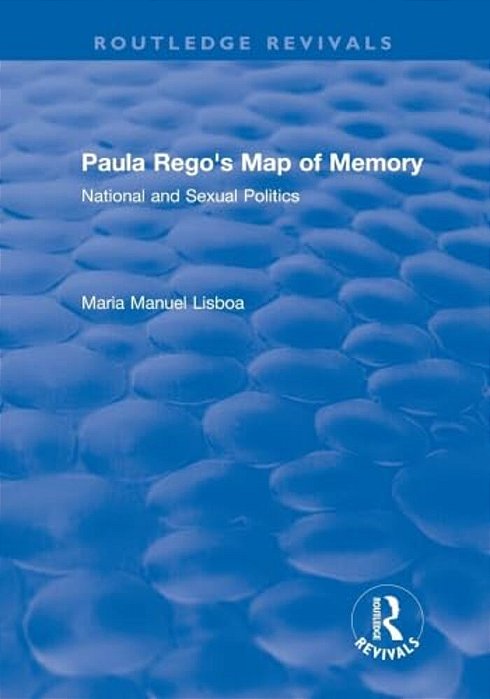 Paula Rego's Map Of Memory: National And Sexual Politics-..