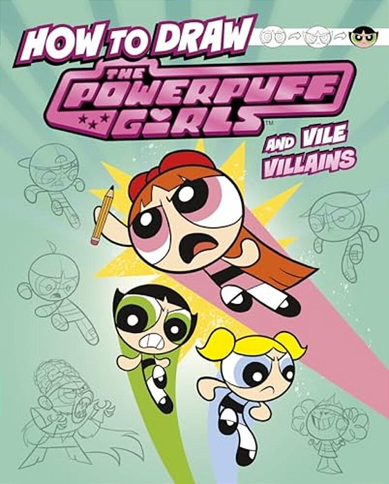 How To Draw The Powerpuff Girls And Vile Villains-..