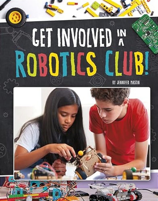 Get Involved In A Robotics Club!-..