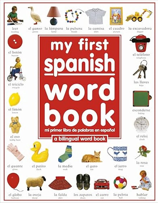 My First Spanish Word Book/Mi Primer Libro De Palabras Enespañol: A Bilingual Word Book  My First Spanish Word Book-..