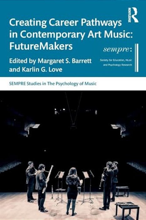 Creating Career Pathways In Contemporary Art Music: Futuremakers-..