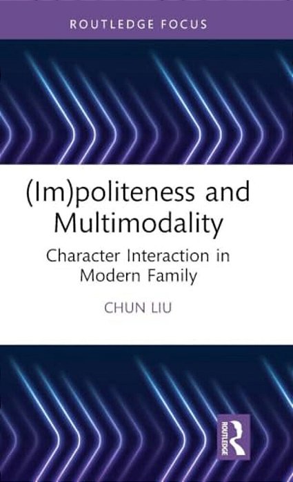 (Im)politeness And Multimodality: Character Interaction In Modern Family-..