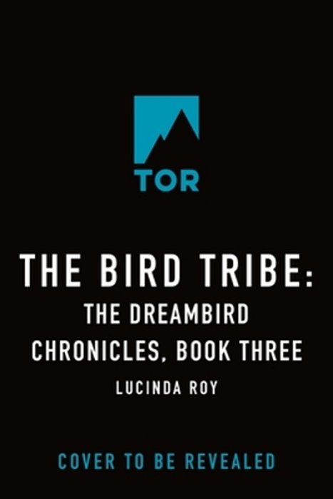 The Bird Tribe: The Dreambird Chronicles, Book Three-..
