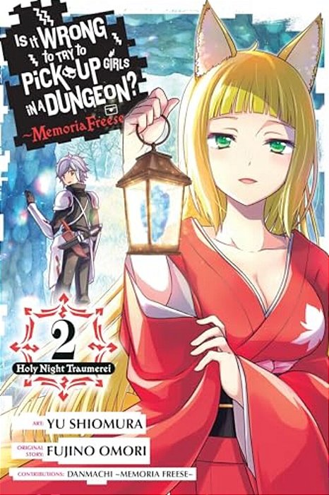 Is It Wrong To Try To Pick Up Girls In A Dungeon? Memoria Freese, Vol. 2-..