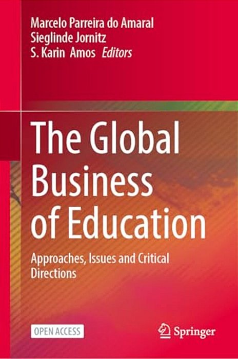 The Global Business Of Education: Approaches, Issues And Critical Directions-..